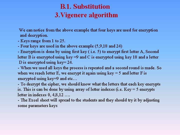 B. 1. Substitution 3. Vigenere algorithm We can notice from the above example that B. 1. Substitution 3. Vigenere algorithm We can notice from the above example that