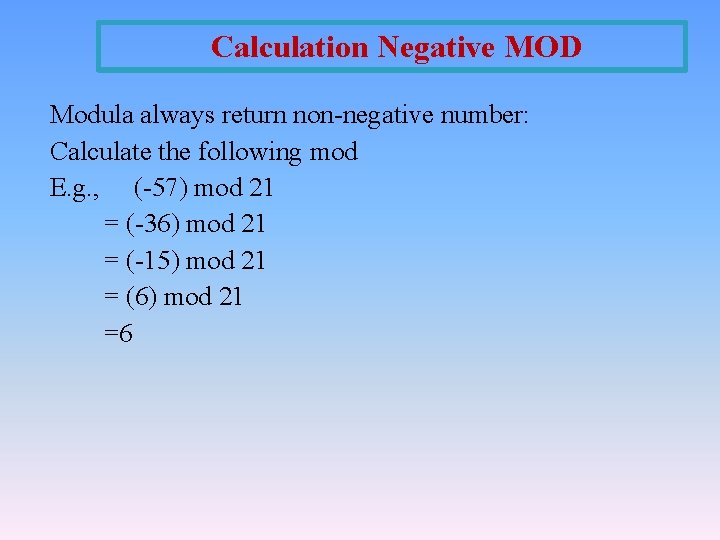 Calculation Negative MOD Modula always return non-negative number: Calculate the following mod E. g. Calculation Negative MOD Modula always return non-negative number: Calculate the following mod E. g.