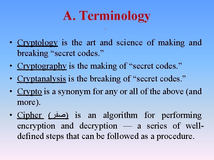 A. Terminology 4 • Cryptology is the art and science of making and breaking A. Terminology 4 • Cryptology is the art and science of making and breaking