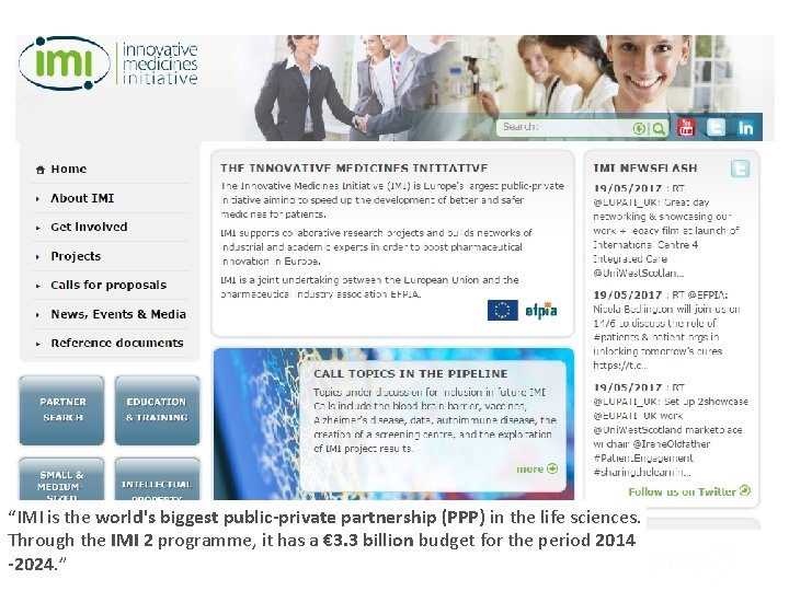 “IMI is the world's biggest public-private partnership (PPP) in the life sciences. Through the