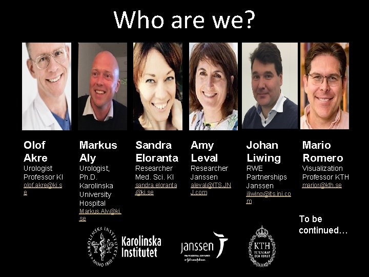 Who are we? Olof Akre Markus Aly Sandra Eloranta Amy Leval Johan Liwing Mario