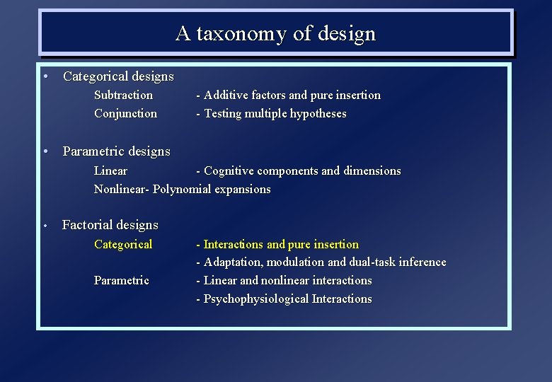 A taxonomy of design • Categorical designs Subtraction Conjunction - Additive factors and pure A taxonomy of design • Categorical designs Subtraction Conjunction - Additive factors and pure