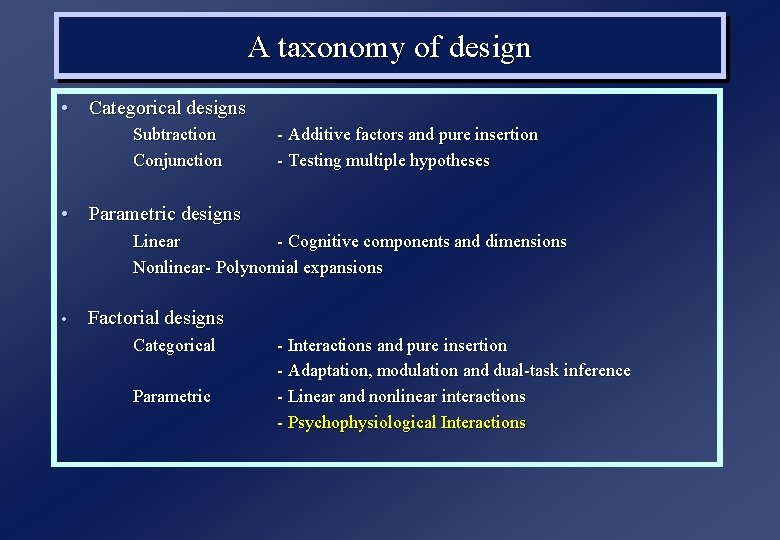 A taxonomy of design • Categorical designs Subtraction Conjunction - Additive factors and pure A taxonomy of design • Categorical designs Subtraction Conjunction - Additive factors and pure