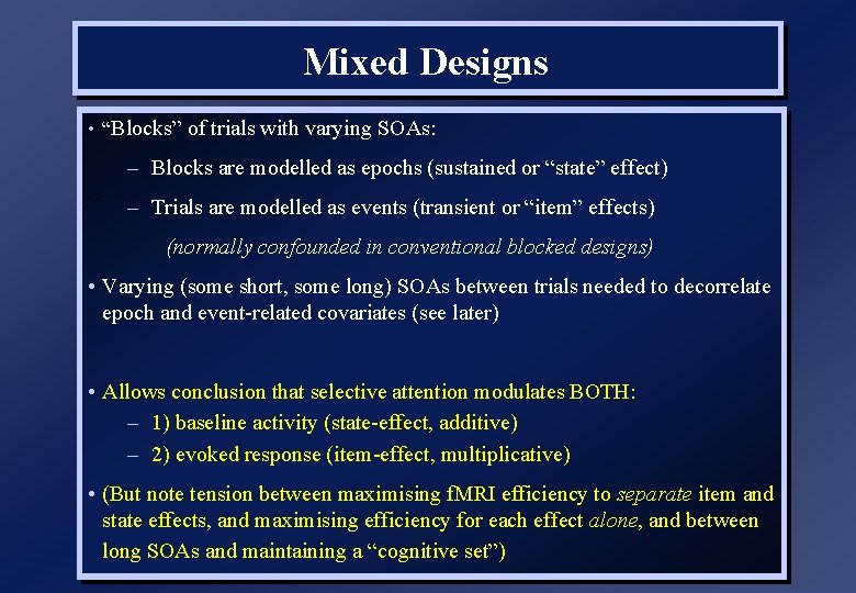 Mixed Designs • “Blocks” of trials with varying SOAs: – Blocks are modelled as Mixed Designs • “Blocks” of trials with varying SOAs: – Blocks are modelled as