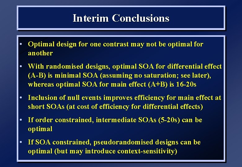 Interim Conclusions • Optimal design for one contrast may not be optimal for another