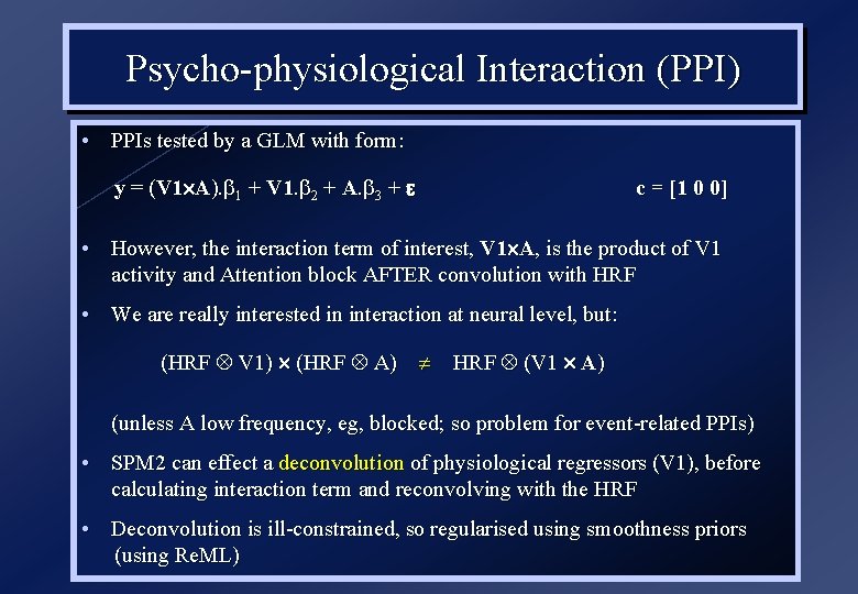 Psycho-physiological Interaction (PPI) • PPIs tested by a GLM with form: y = (V