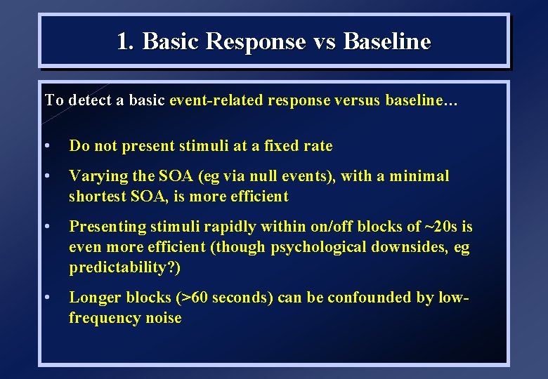 1. Basic Response vs Baseline To detect a basic event-related response versus baseline… •