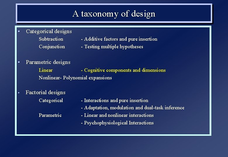 A taxonomy of design • Categorical designs Subtraction Conjunction - Additive factors and pure A taxonomy of design • Categorical designs Subtraction Conjunction - Additive factors and pure