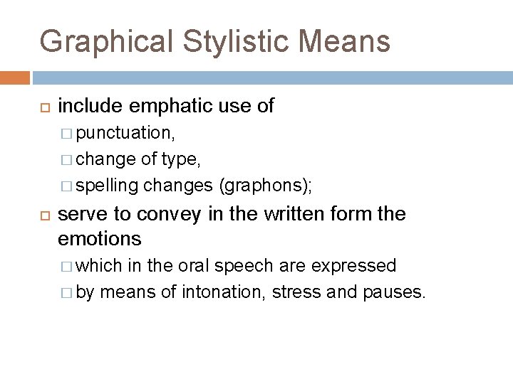 Graphical Stylistic Means include emphatic use of � punctuation, � change of type, �