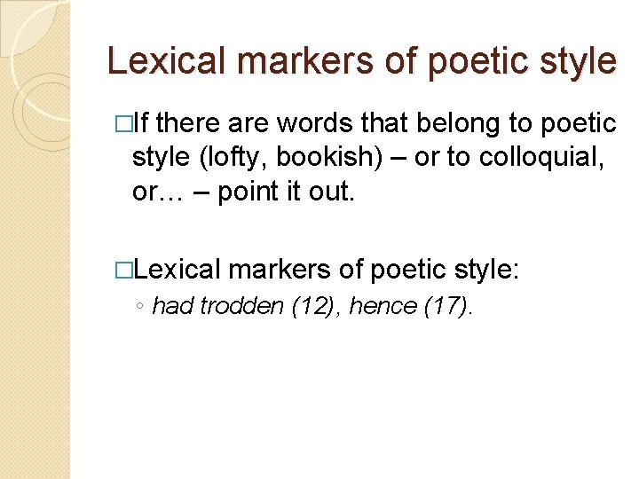 Lexical markers of poetic style �If there are words that belong to poetic style