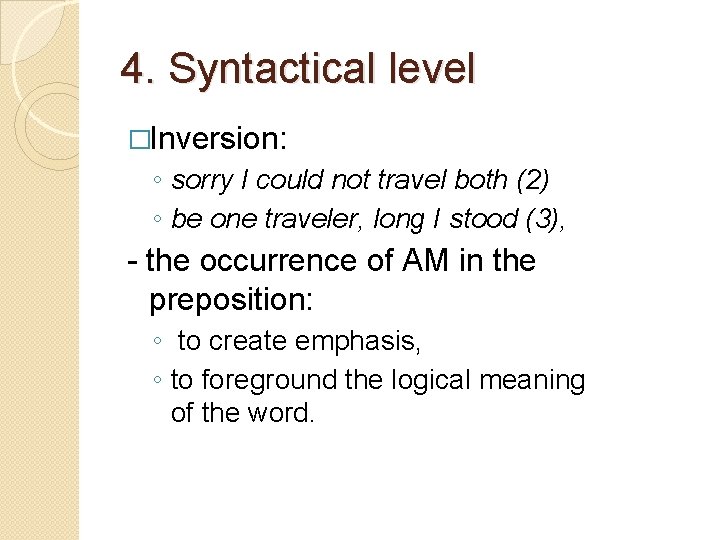 4. Syntactical level �Inversion: ◦ sorry I could not travel both (2) ◦ be