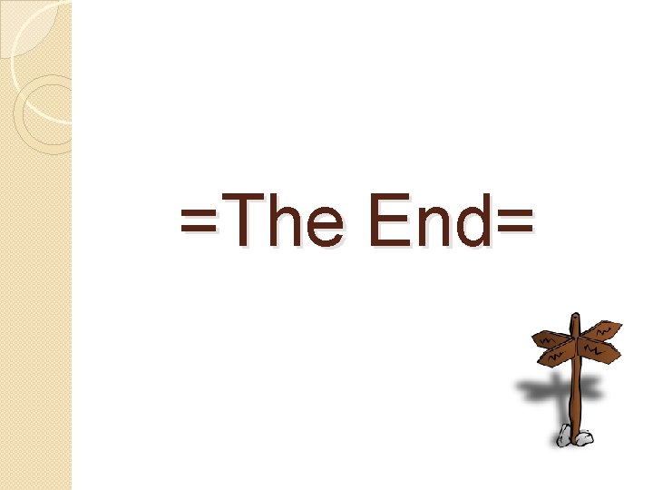 =The End= 