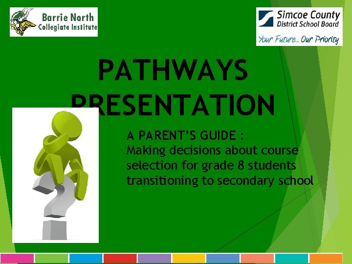 PATHWAYS PRESENTATION A PARENT’S GUIDE : Making decisions about course selection for grade 8