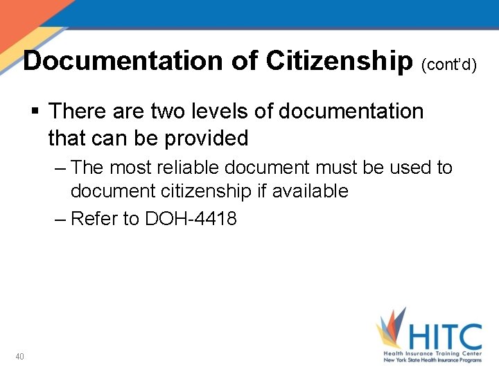 Documentation of Citizenship (cont’d) § There are two levels of documentation that can be