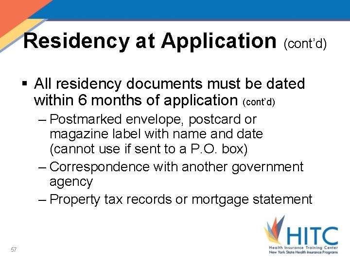 Residency at Application (cont’d) § All residency documents must be dated within 6 months