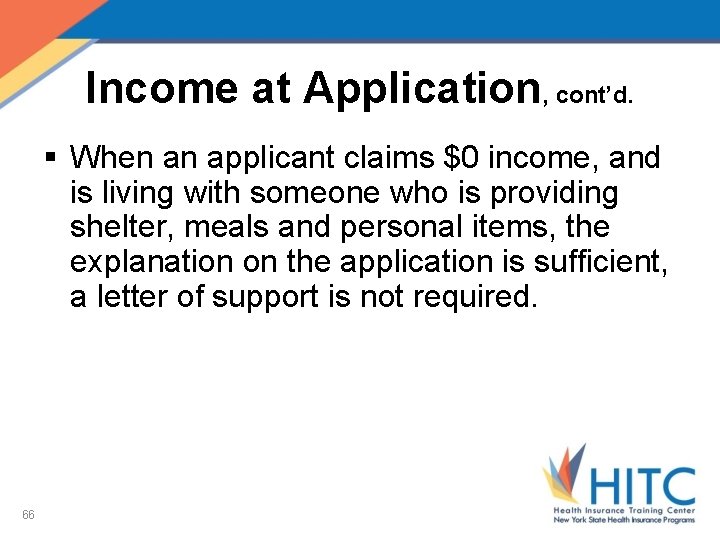 Income at Application, cont’d. § When an applicant claims $0 income, and is living
