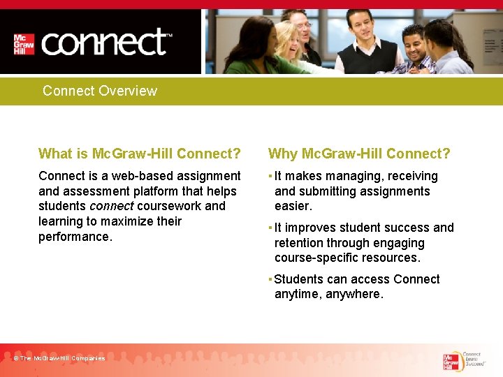 Connect Overview What is Mc. Graw-Hill Connect? Connect is a web-based assignment and assessment