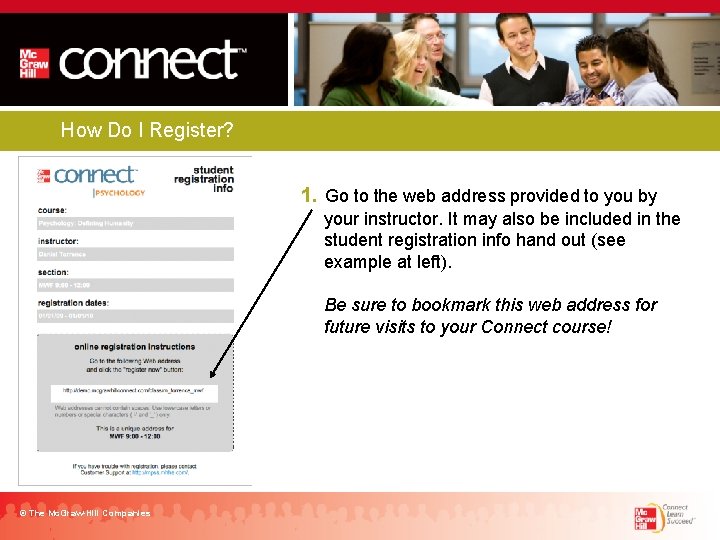 How Do I Register? 1. Go to the web address provided to you by