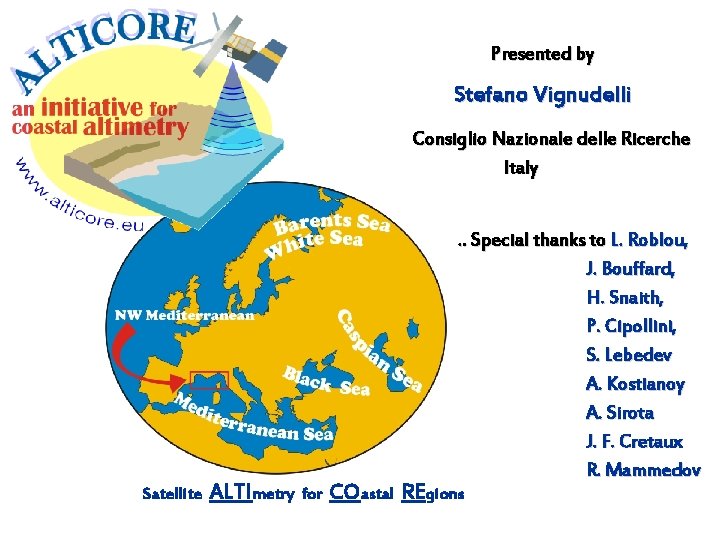 Presented by Stefano Vignudelli Consiglio Nazionale delle Ricerche Italy Satellite ALTImetry . . Special