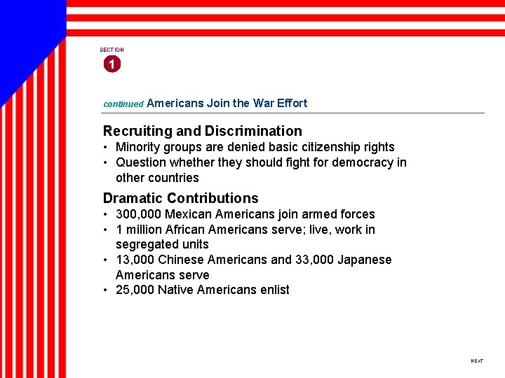 SECTION 1 continued Americans Join the War Effort Recruiting and Discrimination • Minority groups