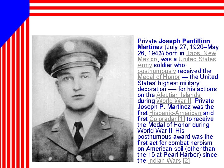  • Private Joseph Pantillion Martinez (July 27, 1920–May 26, 1943) born in Taos,