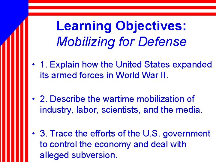 Learning Objectives: Mobilizing for Defense • 1. Explain how the United States expanded its