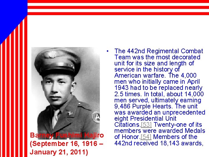  • The 442 nd Regimental Combat Team was the most decorated unit for