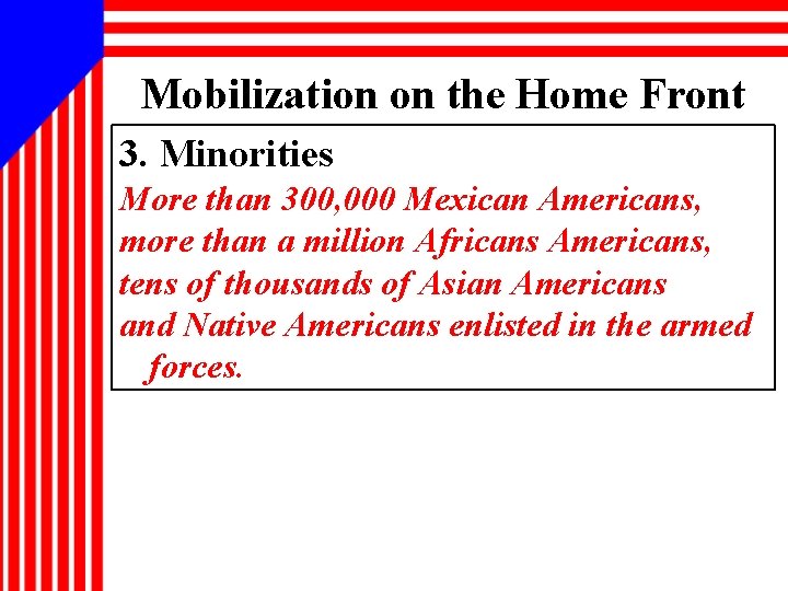 Mobilization on the Home Front 3. Minorities More than 300, 000 Mexican Americans, more