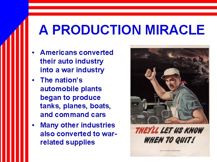 A PRODUCTION MIRACLE • Americans converted their auto industry into a war industry •