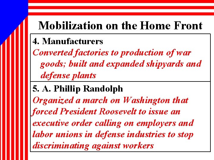 Mobilization on the Home Front 4. Manufacturers Converted factories to production of war goods;