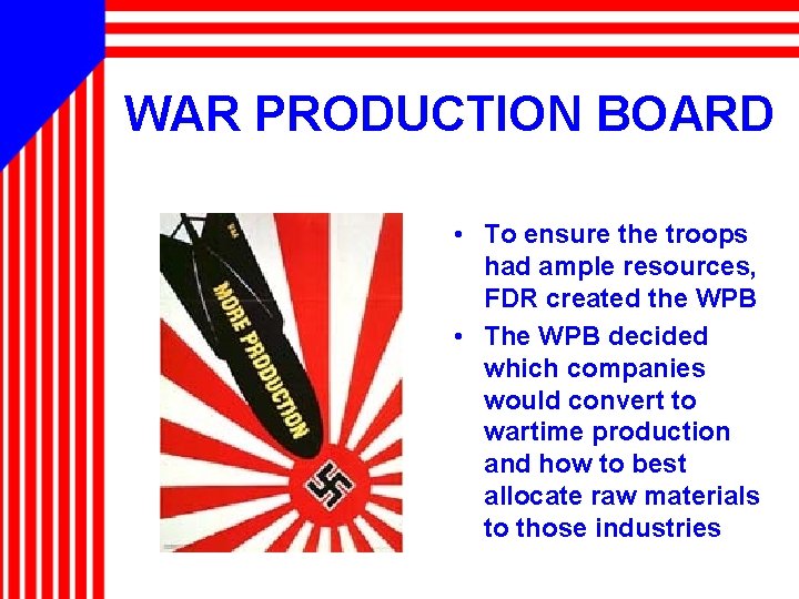 WAR PRODUCTION BOARD • To ensure the troops had ample resources, FDR created the