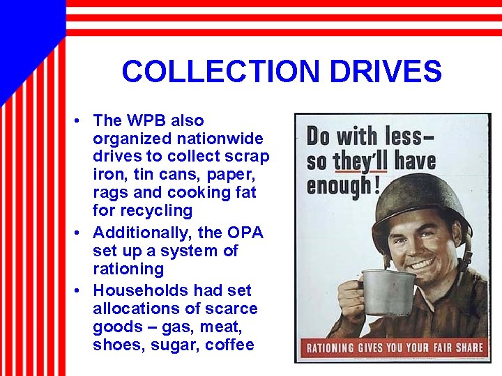 COLLECTION DRIVES • The WPB also organized nationwide drives to collect scrap iron, tin