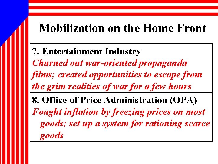 Mobilization on the Home Front 7. Entertainment Industry Churned out war-oriented propaganda films; created