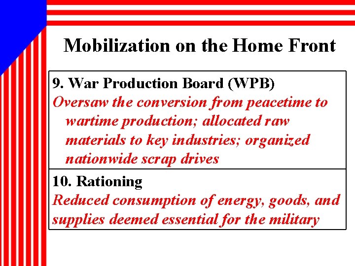 Mobilization on the Home Front 9. War Production Board (WPB) Oversaw the conversion from