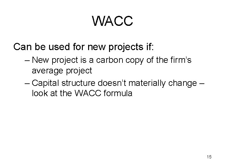 WACC Can be used for new projects if: – New project is a carbon