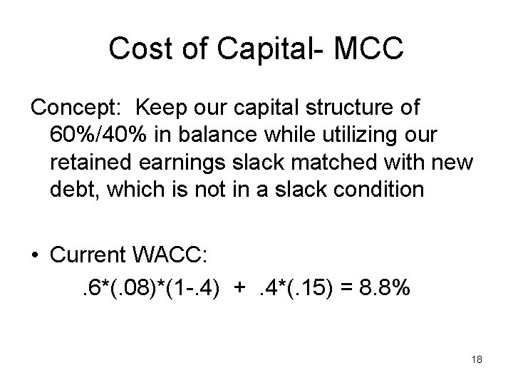 Cost of Capital- MCC Concept: Keep our capital structure of 60%/40% in balance while