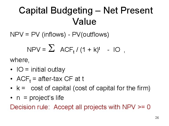 Capital Budgeting – Net Present Value NPV = PV (inflows) - PV(outflows) NPV =