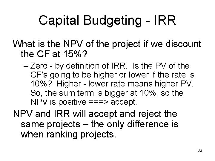 Capital Budgeting - IRR What is the NPV of the project if we discount