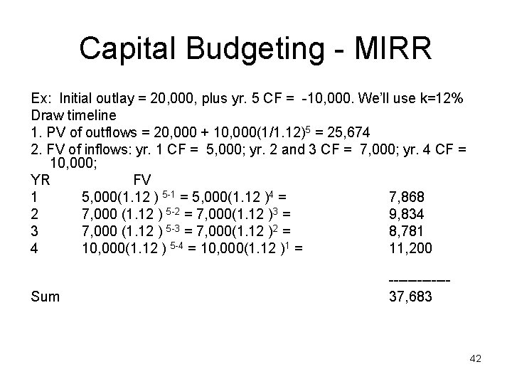 Capital Budgeting - MIRR Ex: Initial outlay = 20, 000, plus yr. 5 CF