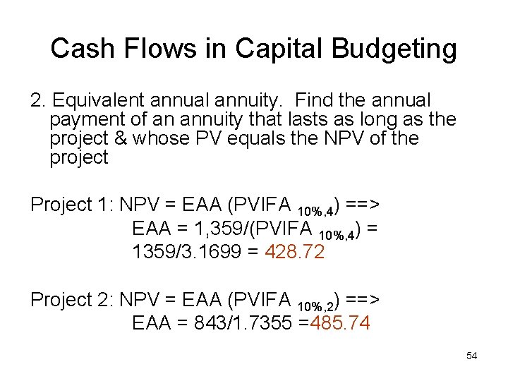 Cash Flows in Capital Budgeting 2. Equivalent annual annuity. Find the annual payment of