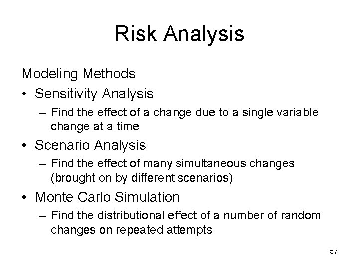 Risk Analysis Modeling Methods • Sensitivity Analysis – Find the effect of a change