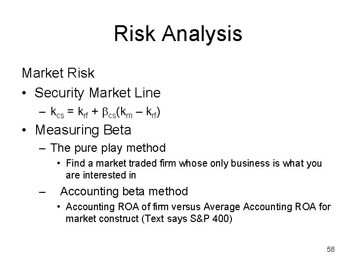 Risk Analysis Market Risk • Security Market Line – kcs = krf + cs(km