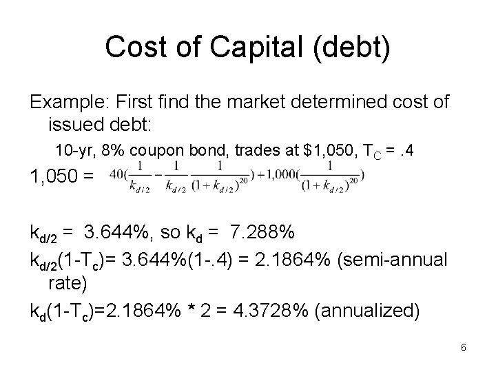Cost of Capital (debt) Example: First find the market determined cost of issued debt: