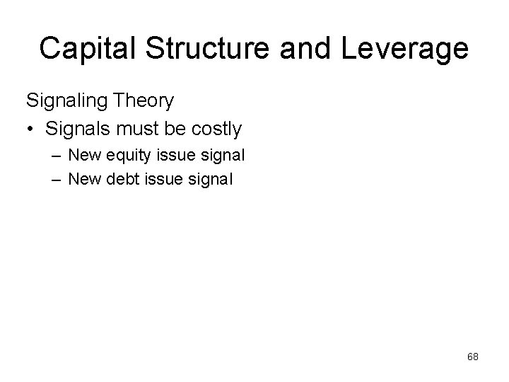 Capital Structure and Leverage Signaling Theory • Signals must be costly – New equity