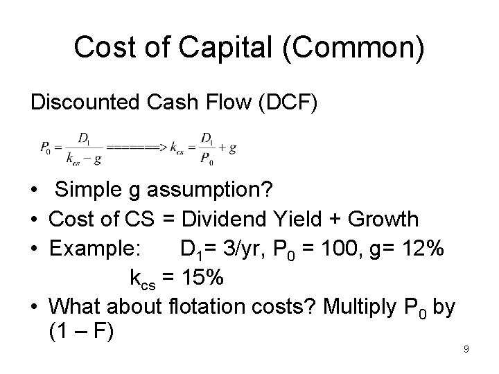 Cost of Capital (Common) Discounted Cash Flow (DCF) • Simple g assumption? • Cost