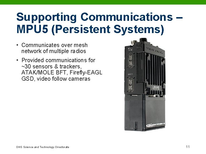 Supporting Communications – MPU 5 (Persistent Systems) • Communicates over mesh network of multiple