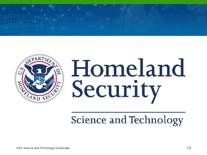 DHS Science and Technology Directorate 19 