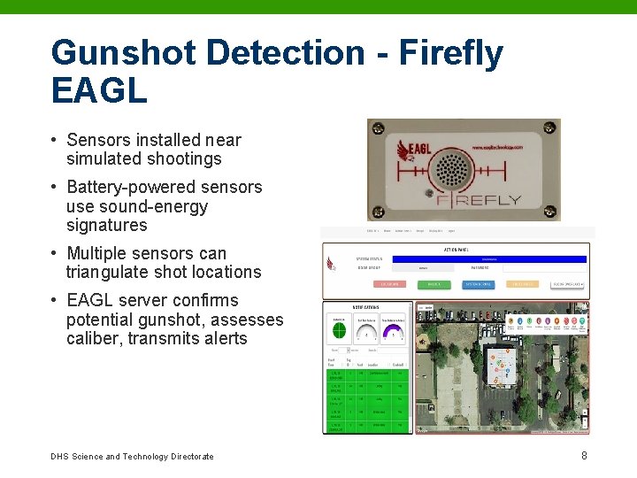 Gunshot Detection - Firefly EAGL • Sensors installed near simulated shootings • Battery-powered sensors