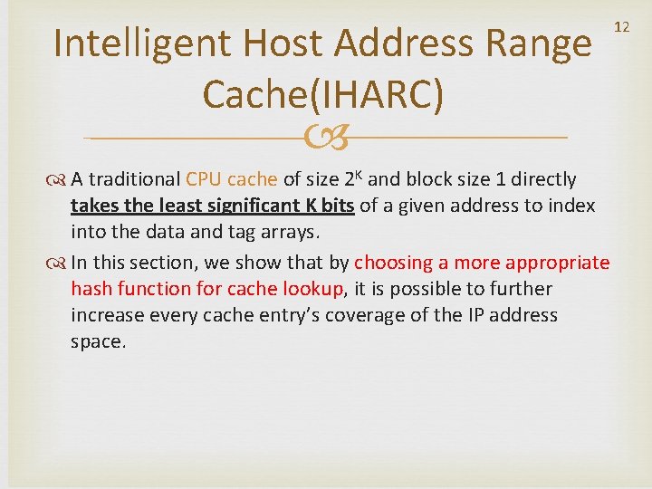 Intelligent Host Address Range Cache(IHARC) A traditional CPU cache of size 2 K and