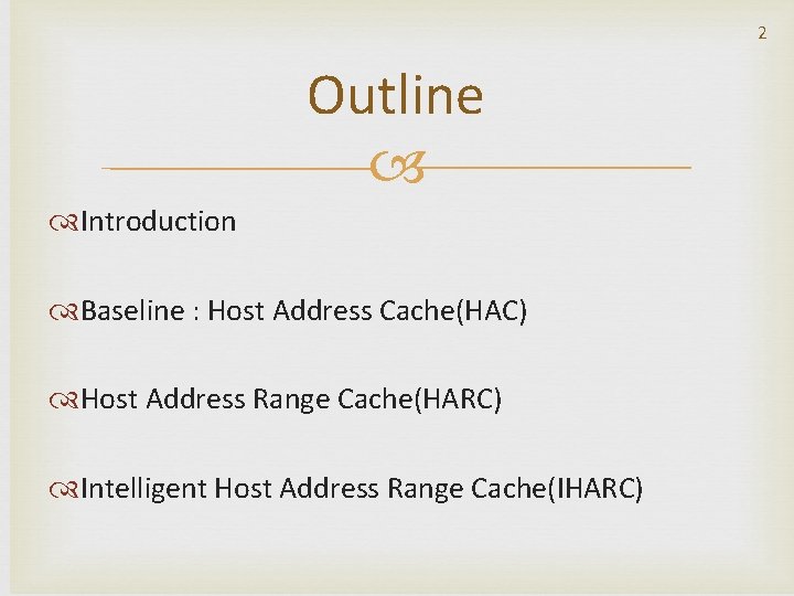 2 Outline Introduction Baseline : Host Address Cache(HAC) Host Address Range Cache(HARC) Intelligent Host